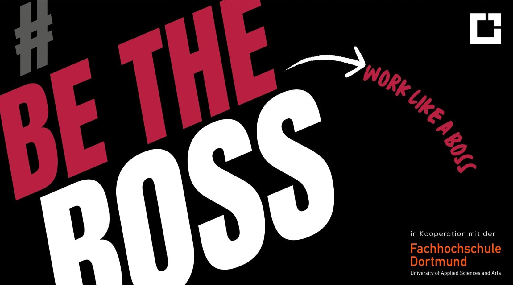 #betheboss - work like a boss, heißt es für eine*n Studierende*n der Fachhochschule Dortmund