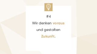 #4 Wir denken voraus und gestalten Zukunft.