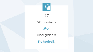 #7 Wir fördern Mut und geben Sicherheit.