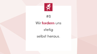 #8 Wir fordern uns stetig selbst heraus.